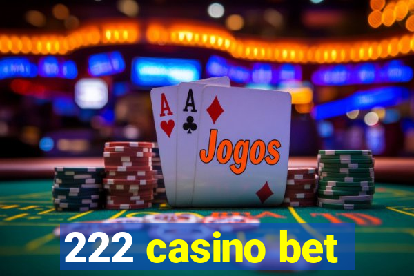 222 casino bet